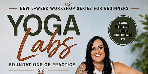 Yoga Labs:  Foundations of Practice