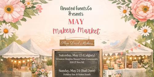May Makers Market - Calgary (Presented by Elevated Events Co)