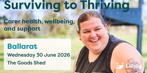 Surviving to Thriving Ballarat: Carer health, wellbeing and support