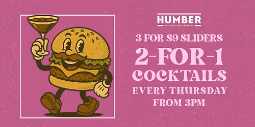 HUMBER'S TGIT - 3-FOR-$9 SLIDERS & 2-FOR-1 COCKTAILS