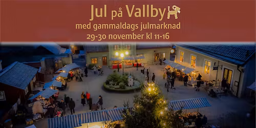 Jul p\u00e5 Vallby med gammaldags julmarknad