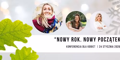 Nowy Rok Nowy Pocz\u0105tek - Konferencja dla Kobiet