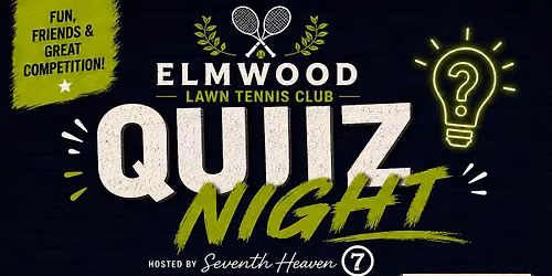 ELMWOOD LAWN TENNIS QUIZ : HOSTED BY SEVENTH HEAVEN