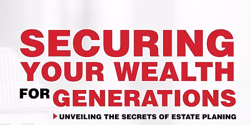Estate Planning Seminar for Real Estate Owners - Avoid Probate & Protect Your Legacy