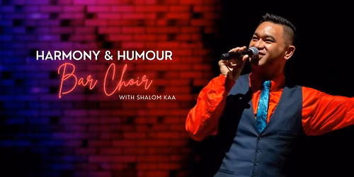 Harmony & Humour Bar Choir with Shalom Kaa