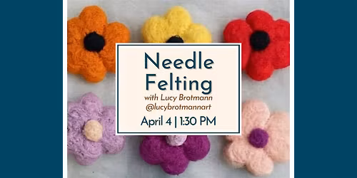 Spring Needle Felting Workshop with Lucy Brotman