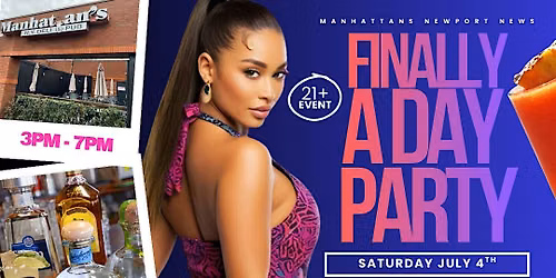 FINALLY A DAY PARTY AT MANHATTANS SATURDAY JULY 4TH 3PM-7PM