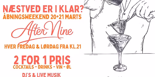 After Nine - Åbningsweekend - 2 For 1 Pris
