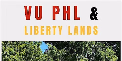 VU PHL-Spruce Foundation & Liberty Lands