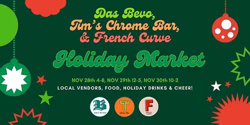 Das Bevo, Tim's Chrome Bar & French Curve Holiday Market
