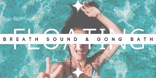 Floating \u2022 Breath \u2022 Sound & Gong Bath 