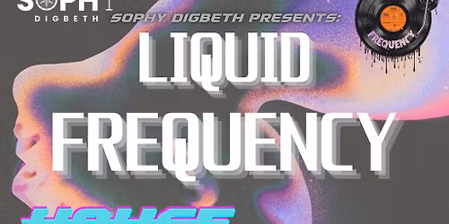 House All Night Long-presented by SophyDigbeth X LiquidFrequency
