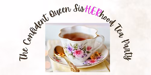 The Confident Queen SistHERhood Tea Party Brunch