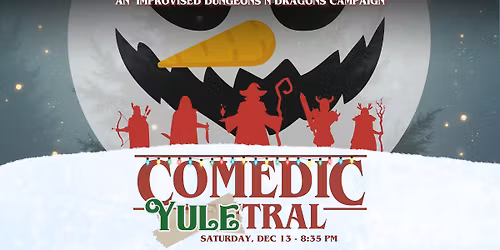Comedic Yuletral: An Improvised Dungeons n Dragons Campaign