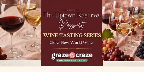 Graze Craze Wine Tasting Series : Night 2!