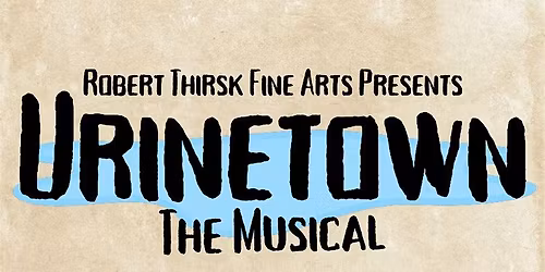 Urinetown the Musical- Thursday Evening Performance
