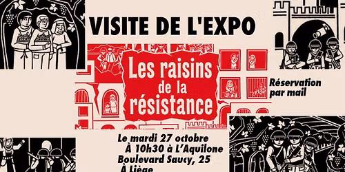 VISITE de l'exposition "Les raisins de la r\u00e9sistance" -  \u00e0 l'Aquilone