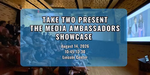 Take Two Presents: The Media Ambassadors Showcase