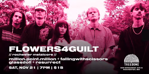 FLOWERS4GUILT, MILLION.POINT.MILLION, FALLINGWITHSCISSORS + more @ Treedome