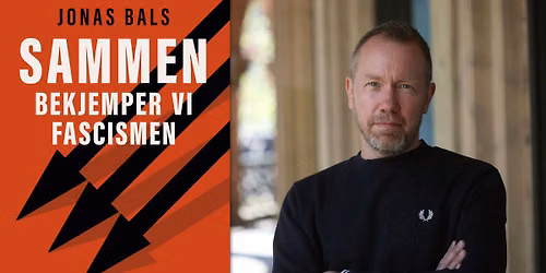Antifascistisk selvforsvar#3: Sammen bekjemper vi fascismen. Foredrag med Jonas Bals.