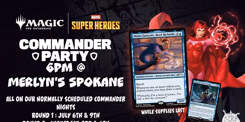 Merlyn's Magic Marvel Super COMMANDER PARTY round 1 : July 6th & 9th round 2 : August 1st, 3rd & 6th