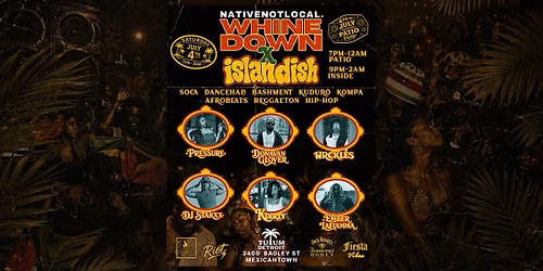 WHINE DOWN X ISLANDISH  : DANCEHALL 4TH OF JULY PATIO PARTY