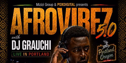 AfroVibez 5.0 - DJ Grauchi Live in Portland