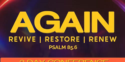 AGAIN: Revive, Renew, Restore - 2 day conference