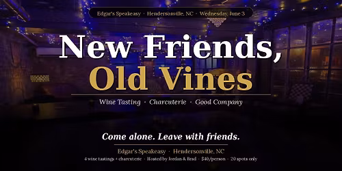  \ud83c\udf77 New Friends, Old Vines A Wine Tasting & Social Experience at Edgar's Speakeasy
