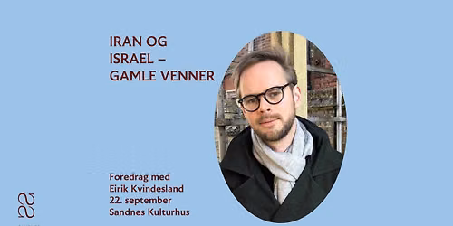 Foredrag med Eirik Kvindesland - "Iran og Israel - Gamle venner, nye fiender