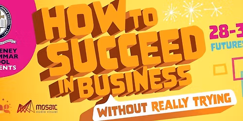 'How to Succeed in Business Without Really Trying' (Year 7 - 12 musical)