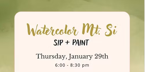 Watercolor Mt. Si: Sip + Paint