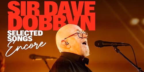 Sir Dave Dobbyn | Selected Songs Encore | Auckland