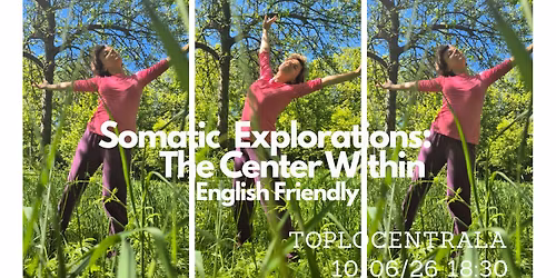 Somatic explorations - The center within\/\u0418\u0437\u0441\u043b\u0435\u0434\u0432\u0430\u043d\u0438\u044f \u0447\u0440\u0435\u0437 \u0442\u044f\u043b\u043e\u0442\u043e - \u0446\u0435\u043d\u0442\u044a\u0440\u044a\u0442 \u0432 \u043c\u0435\u043d