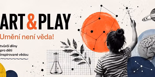 ART&PLAY 2026\/2027: Um\u011bn\u00ed nen\u00ed v\u011bda! 20. 9. 2026-24. 1. 2027