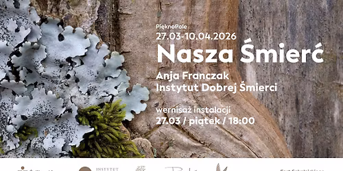 Pi\u0119knoPole: Wernisa\u017c wystawy Nasza \u015amier\u0107 realizowanej z Instytutem Dobrej \u015amierci