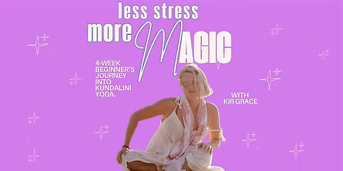 Less Stress, More Magic: 4-Week Beginner\u2019s Journey into Kundalini Yoga \u200d\u200d