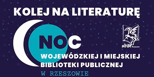 Kolej na literatur\u0119 \u2013 Noc Wojew\u00f3dzkiej i Miejskiej Biblioteki Publicznej w Rzeszowie 