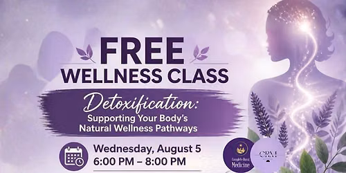 FREE Wellness Class: Understanding Detoxification