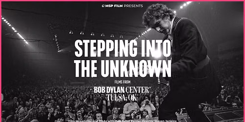 STEPPING INTO THE UNKNOWN: FILMS FROM THE BOB DYLAN CENTER