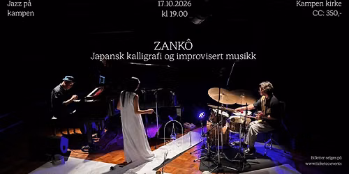 Jazz p\u00e5 Kampen: ZANK\u00d4 - Japansk kalligrafi og improvisert musikk Ft. Jon Balke