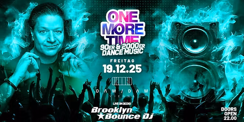 ONE MORE TIME - 90er\/2000er Dance w\/Brooklyn Bounce DJ @DAM DAM, Wien