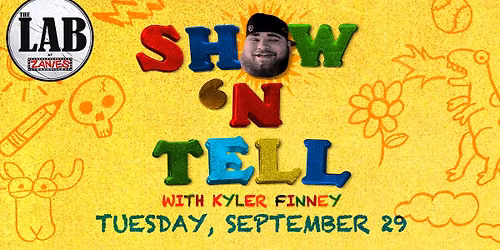 Show 'N Tell with Kyler Finney at The Lab at Zanies