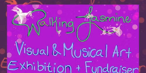 Walking Jasmine's Visual, Musical Art Exhibition and Fundraiser