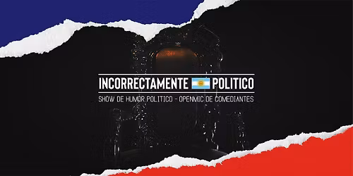 Incorrectamente Politico  - Abril en CABA