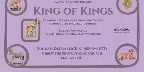 King of Kings - 5th Annual Lessons and Carols - Mandan