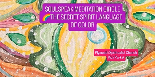 SoulSpeak Meditation Circle - The Secret Spirit Language of Color