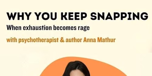 Why You Keep Snapping: Turning rage