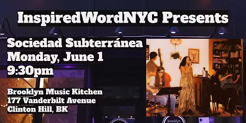 InspiredWordNYC Presents Sociedad Subterr\u00e1nea at Brooklyn Music Kitchen