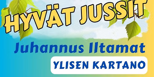 HYV\u00c4T JUSSIT Juhannus Iltamat Ylisen Kartanolla 19.6!